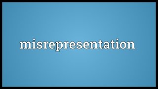 Misrepresentation Meaning [upl. by Eneleahs]